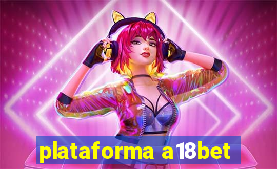 plataforma a18bet